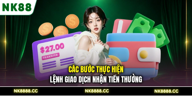 Các bước thực hiện lệnh giao dịch nhận tiền thưởng
