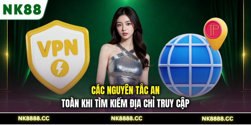 Các nguyên tắc an toàn khi tìm kiếm địa chỉ truy cập