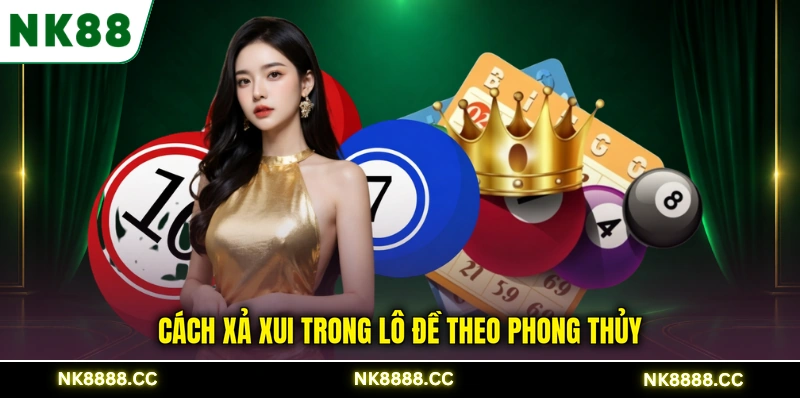 Cách xả xui trong lô đề theo phong thủy