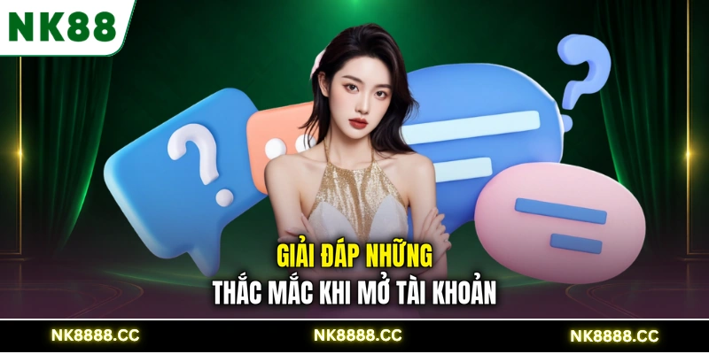 Giải đáp những thắc mắc khi mở tài khoản
