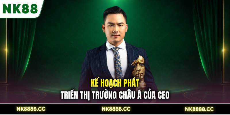Kế hoạch phát triển thị trường Châu Á của CEO
