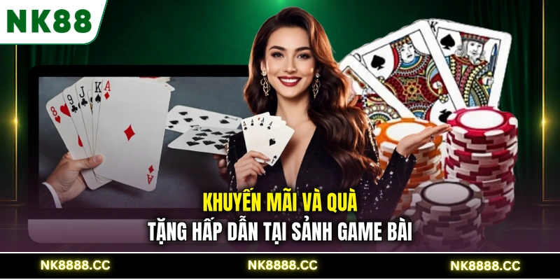 Khuyến mãi và quà tặng hấp dẫn tại sảnh game bài