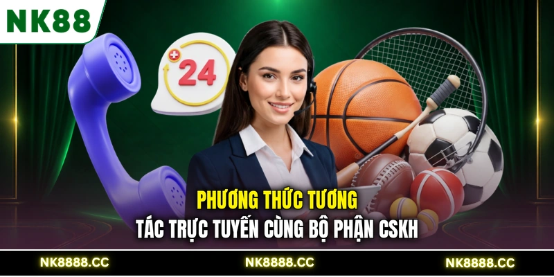 Phương thức tương tác trực tuyến cùng bộ phận CSKH
