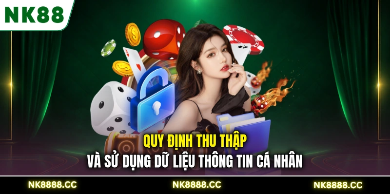 Quy định thu thập và sử dụng dữ liệu thông tin cá nhân